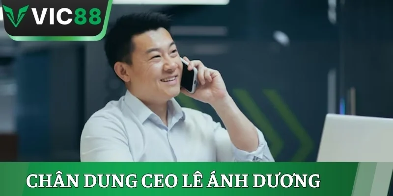 Chân dung CEO Lê Ánh Dương - Người sáng lập VIC88