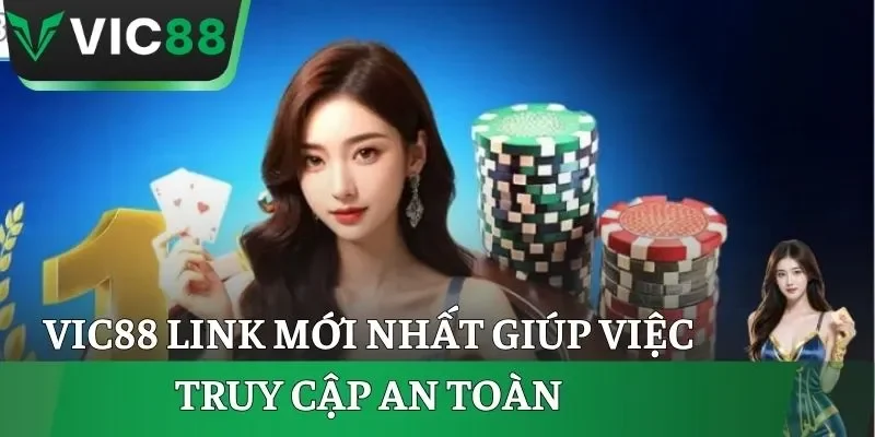 VIC88 link mới nhất giúp việc truy cập an toàn