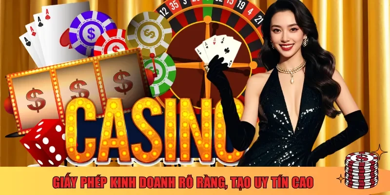 Giấy phép kinh doanh rõ ràng, tạo uy tín cao